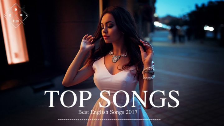 [TOP SONGS] BEST English Songs 2017-2018 Hits – New Songs Playlist The Best English Love Songs 2017