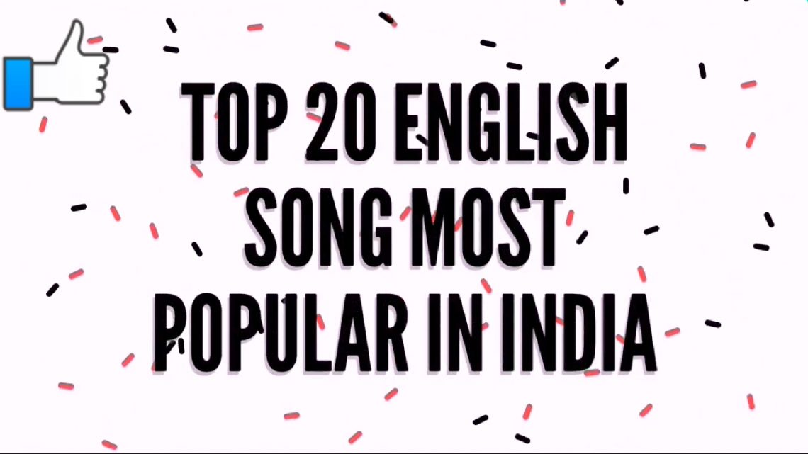 TOP 20 English Most Popular Song play in India 2017